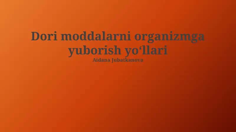 Moddalarni organizmga yuborish yoʻllari 1