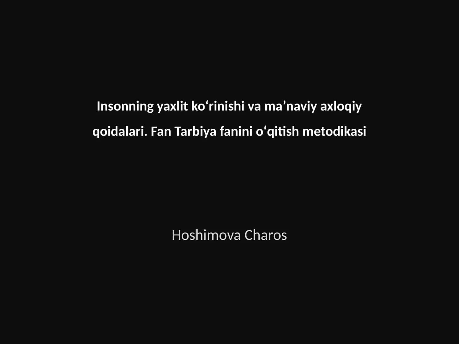 Insonning yaxlit koʻrinishi va maʼnaviy axloqiy qoidalari. Fan Tarbiya fanini oʻqitish metodikasi 1