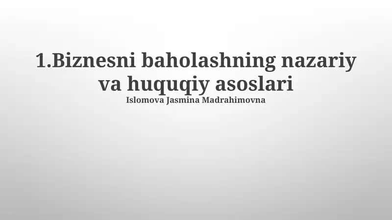 Biznesni baholashning nazariy va huquqiy asoslari 1