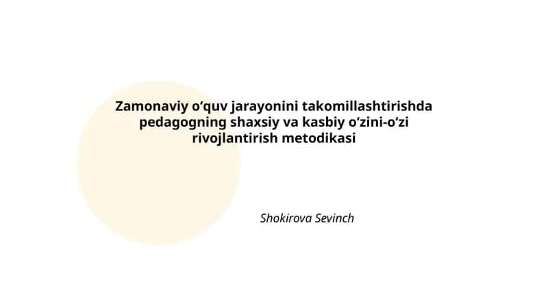 Zamonaviy oʻquv jarayonini takomillashtirishda pedagogning shaxsiy va kasbiy oʻzini-oʻzi rivojlantirish metodikasi 1