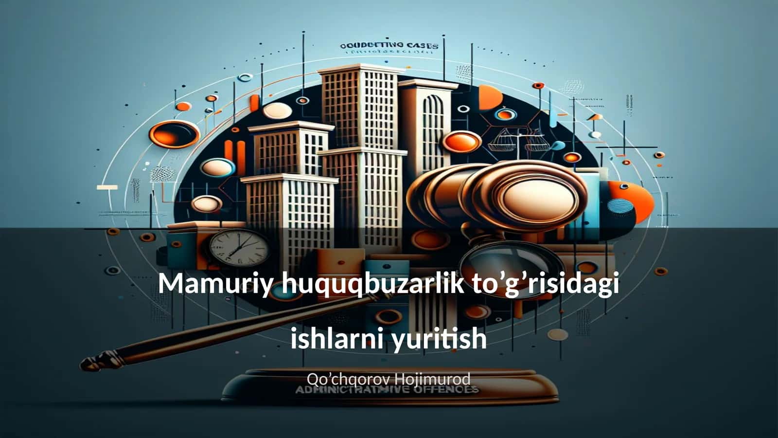 Mamuriy huquqbuzarlik to’g’risidagi ishlarni yuritish 1