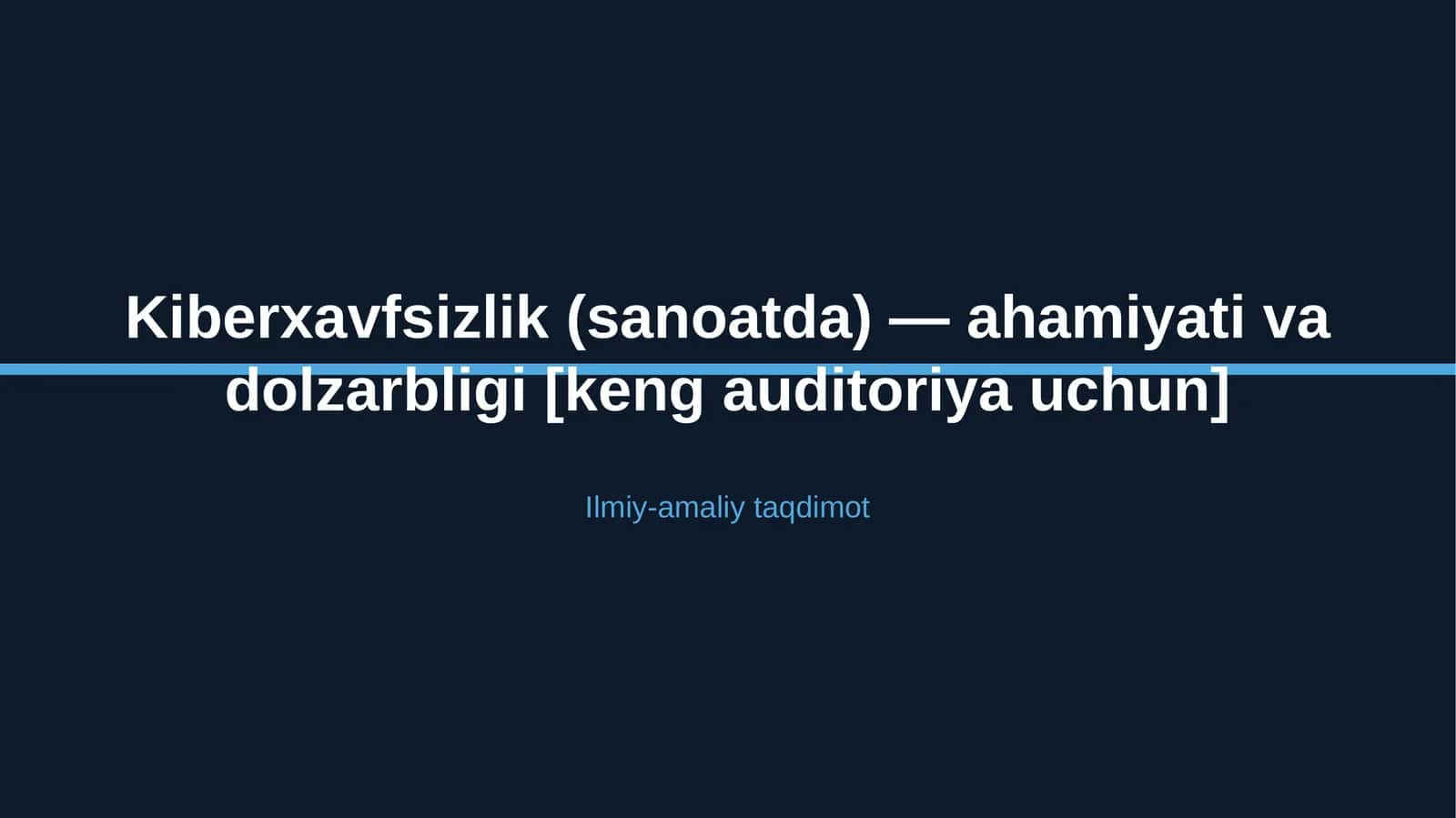 Kiberxavfsizlik (sanoatda) — ahamiyati va dolzarbligi [keng auditoriya uchun] 1