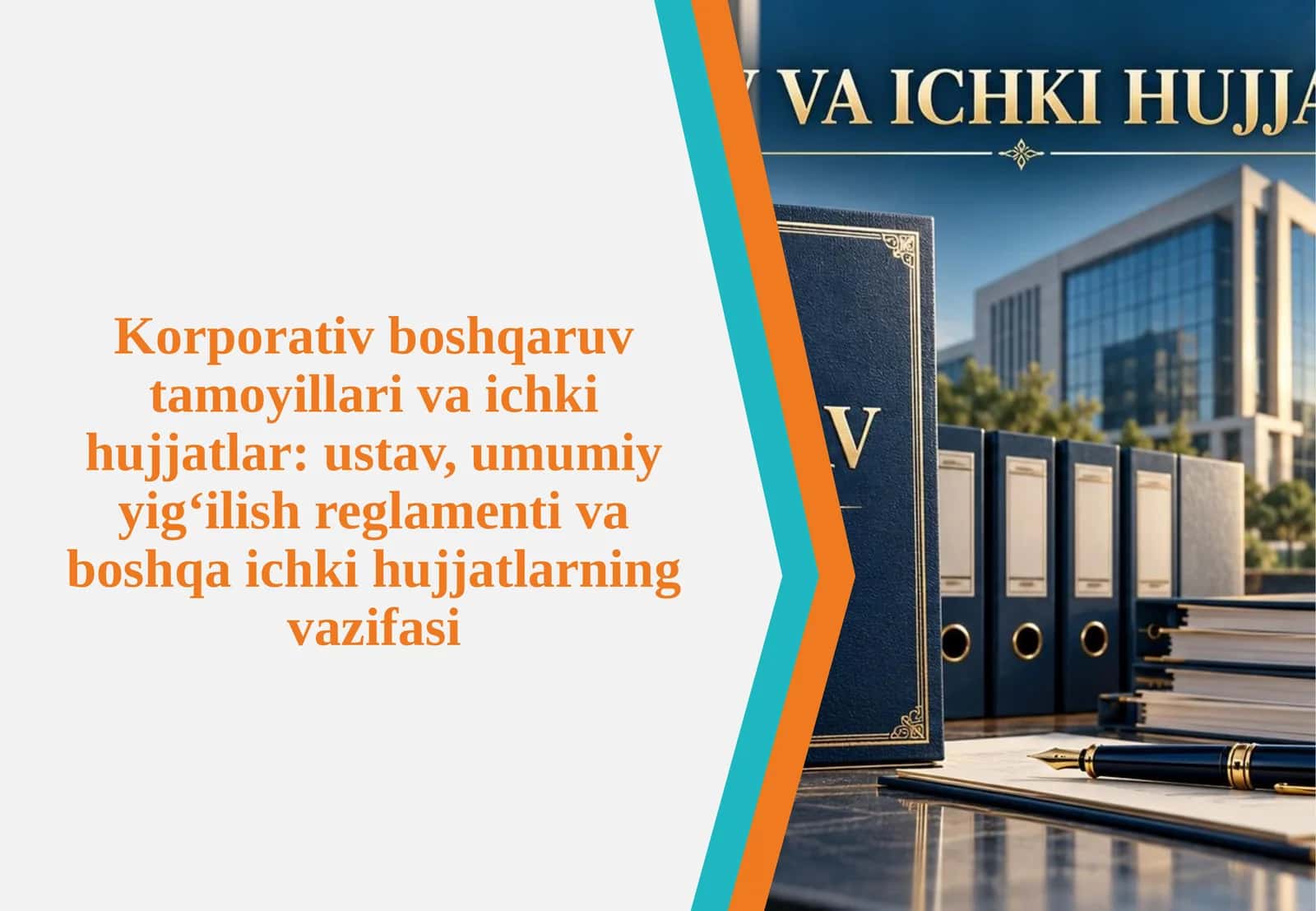 Korporativ boshqaruv tamoyillari va ichki hujjatlar:ustav, umumiy gi'ilish reglamenti va boshqa ichki hujjatlar 1