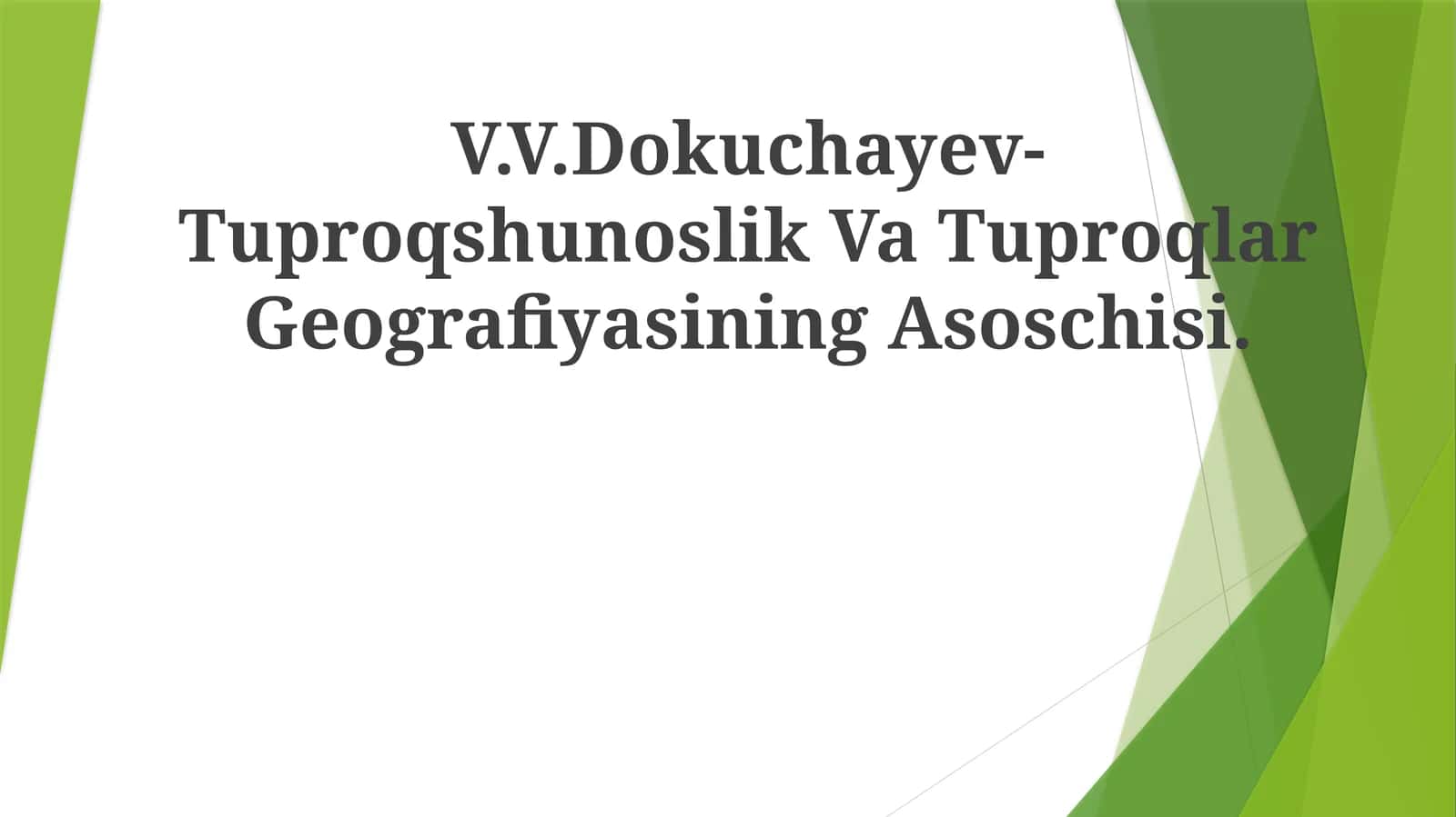 V.V.Dokuchayev-Tuproqshunoslik Va Tuproqlar GeografiyasiningAsoschisi 1