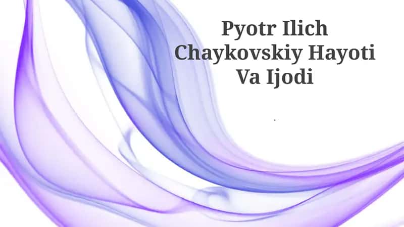 Pyotr Ilich Chaykovskiy Hayoti Va Ijodi 1