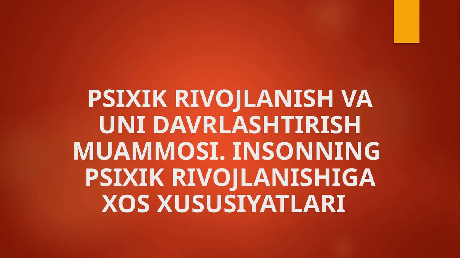 PSIXIK RIVOJLANISH VA UNI DAVRLASHTIRISH MUAMMOSI 1