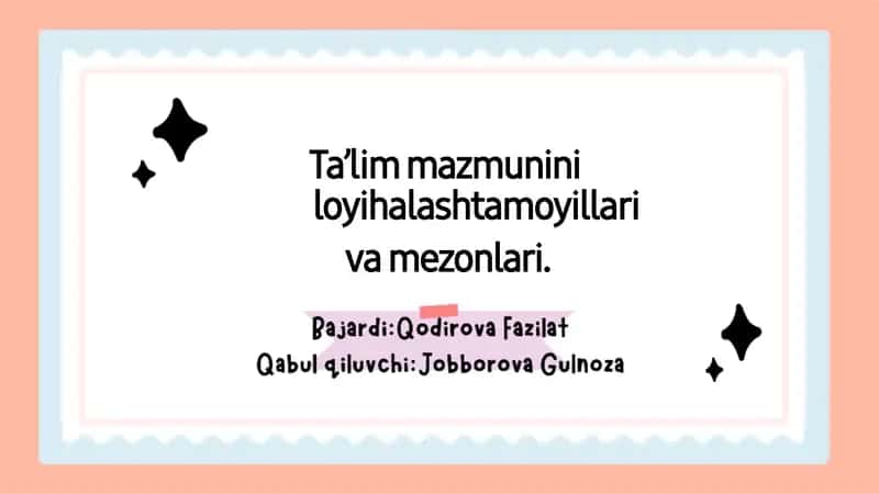 Ta’lim mazmunini loyihalash tamoyillari va mezonlari. 1
