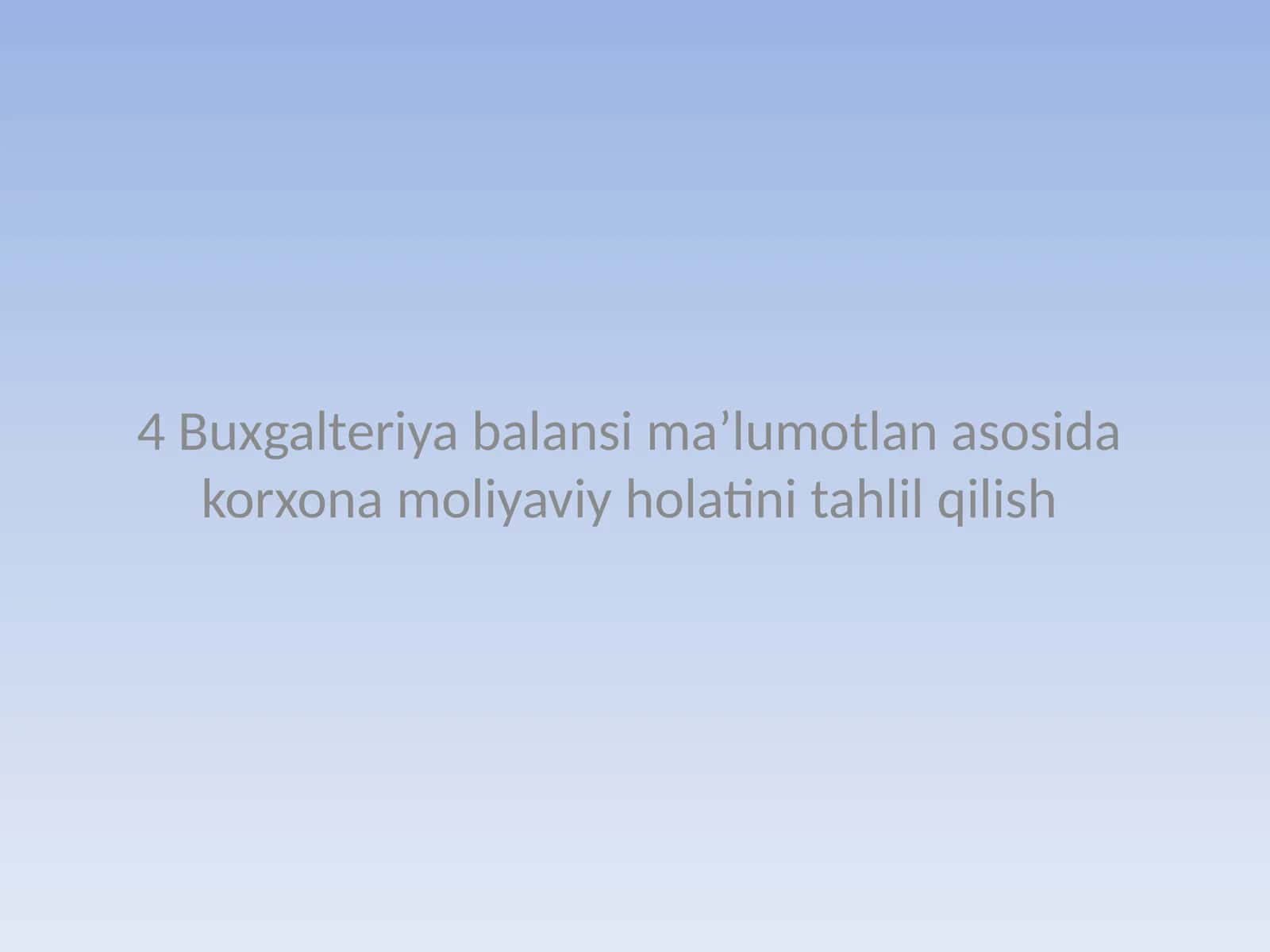 Buxgalteriya balansi ma’lumotlan asosida korxona moliyaviy holatini tahlil qilish 1