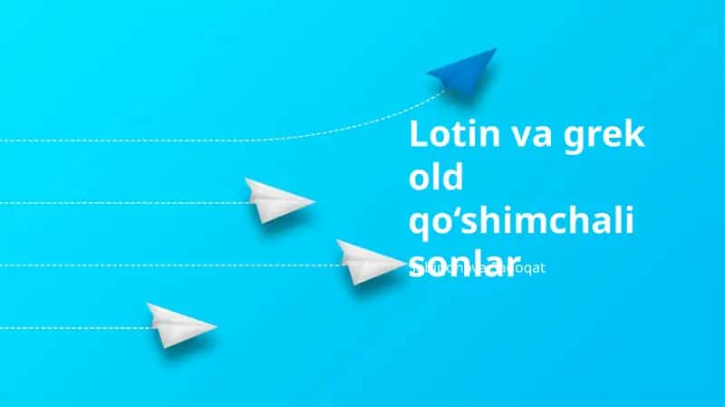 Lotin va grek old qo‘shimchali sonlar 1