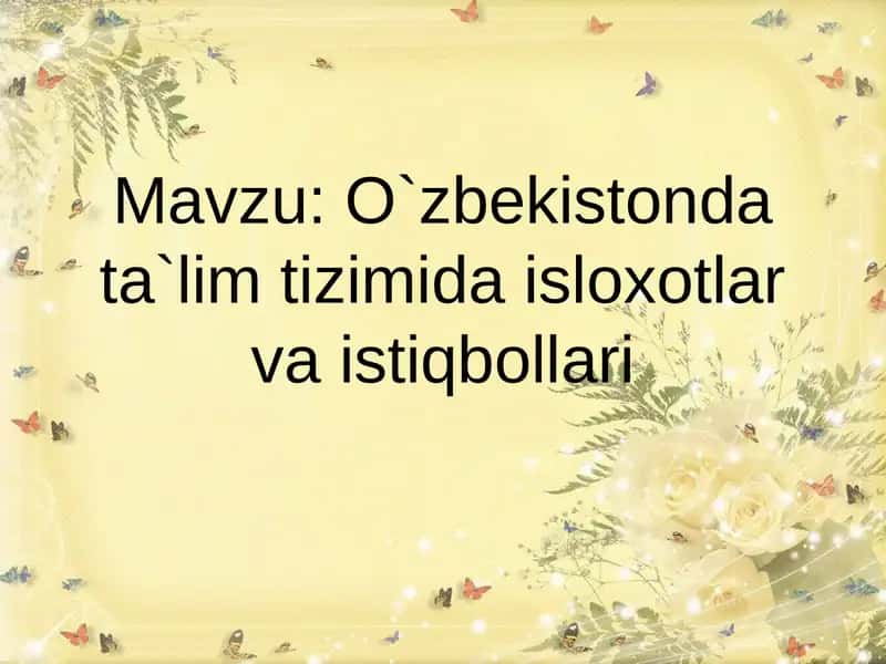 O`zbekistonda ta`lim tizimida isloxotlar va istiqbollari 1