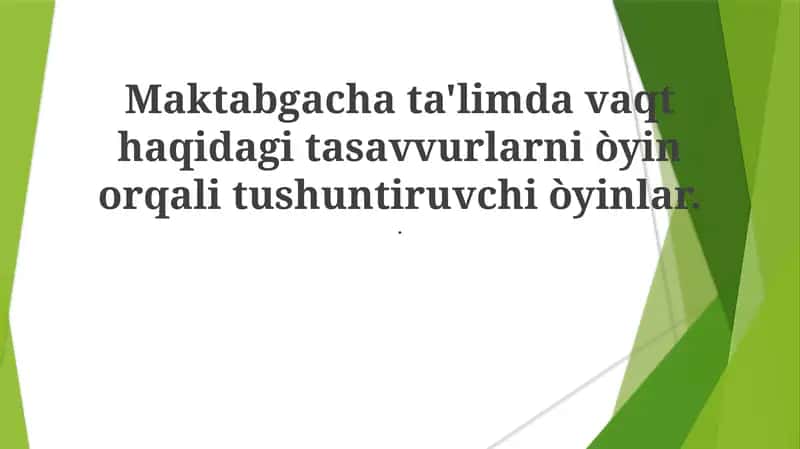 Maktabgacha ta'limda vaqt haqidagi tasavvurlarni òyin orqali tushuntiruvchi òyinlar 1