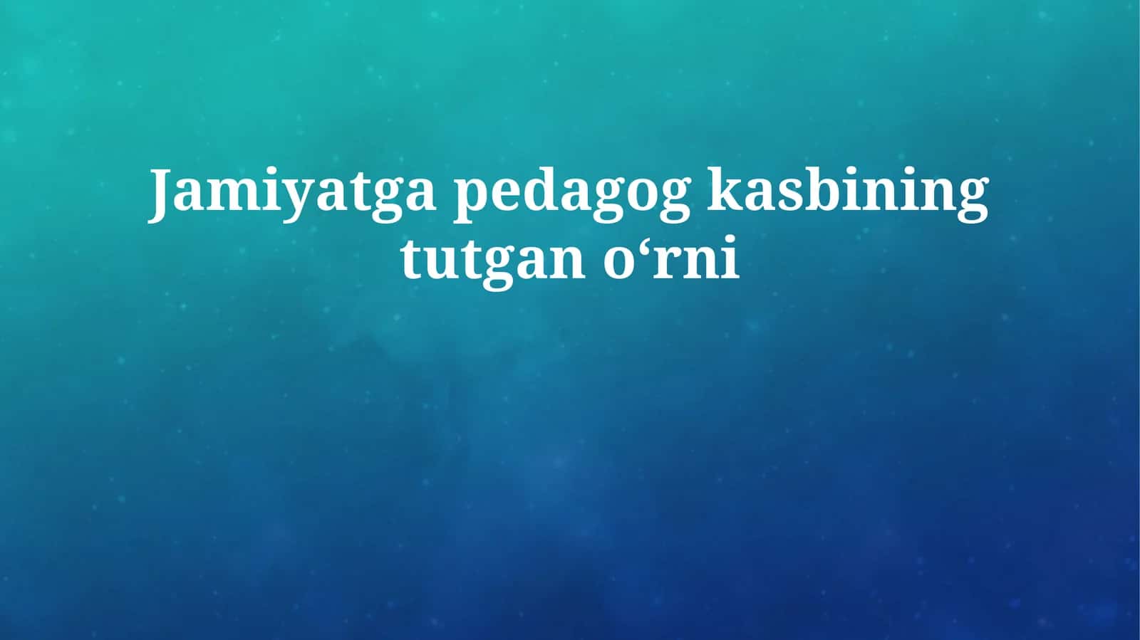 Jamiyatga pedagog kasbining tutgan oʻrni 1