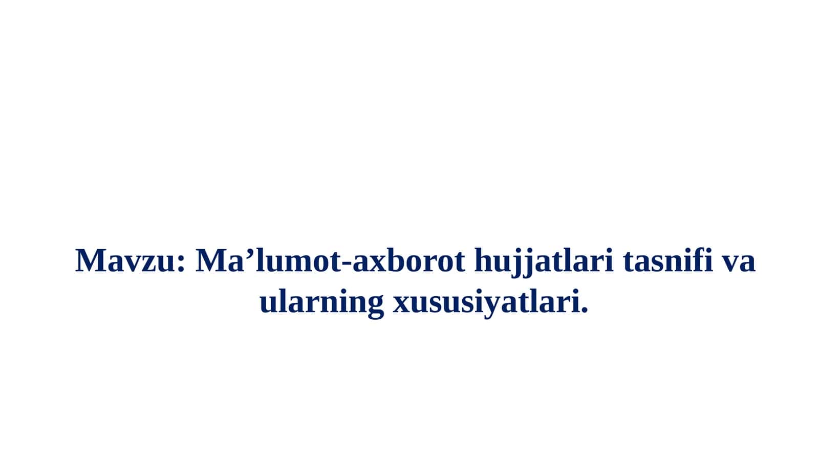 Ma’lumot-axborot  hujjatlari va ularning xususiyatlari 1