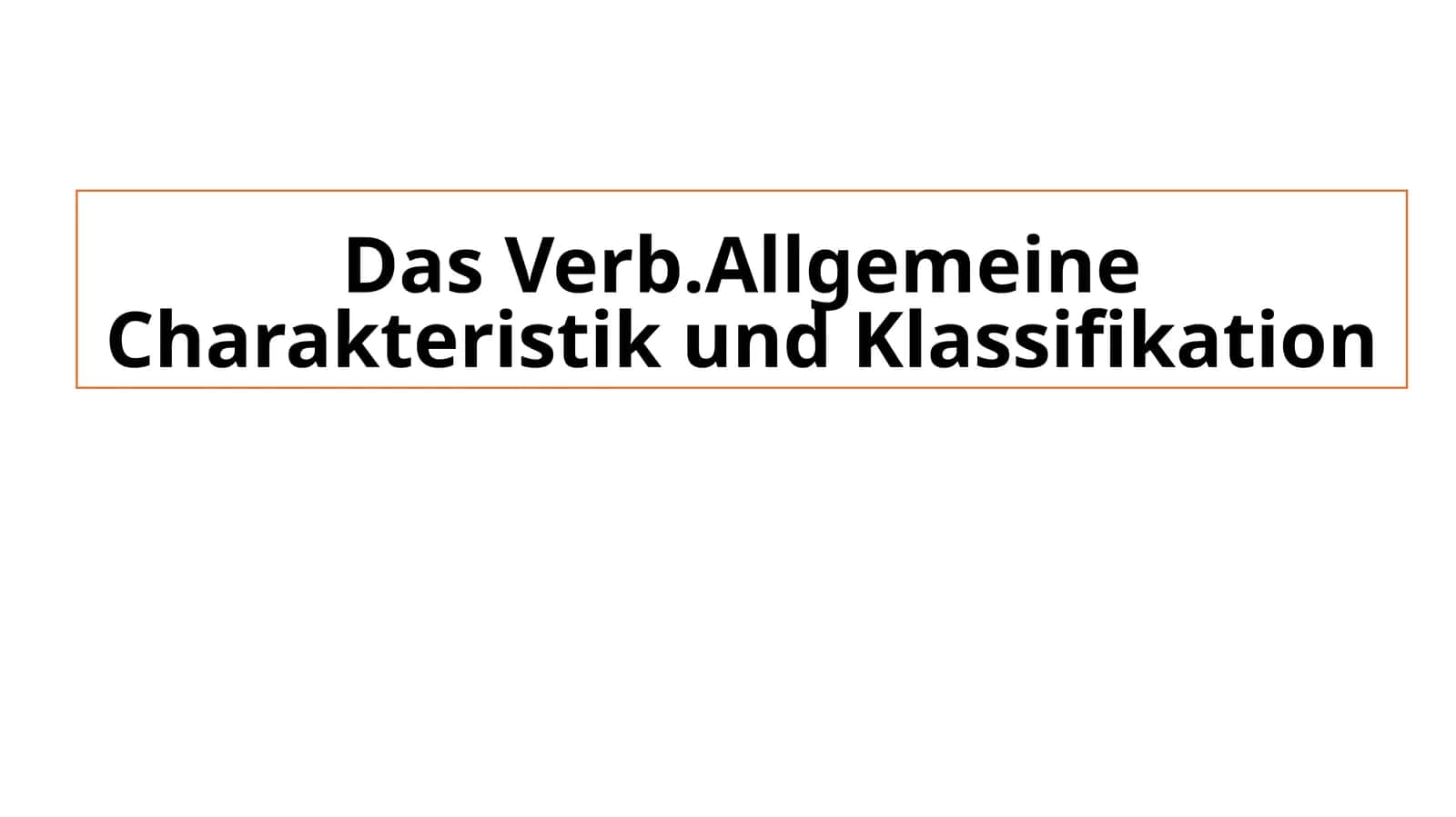 Das Verb.Allgemeine Charakteristik und Klassifikation 1