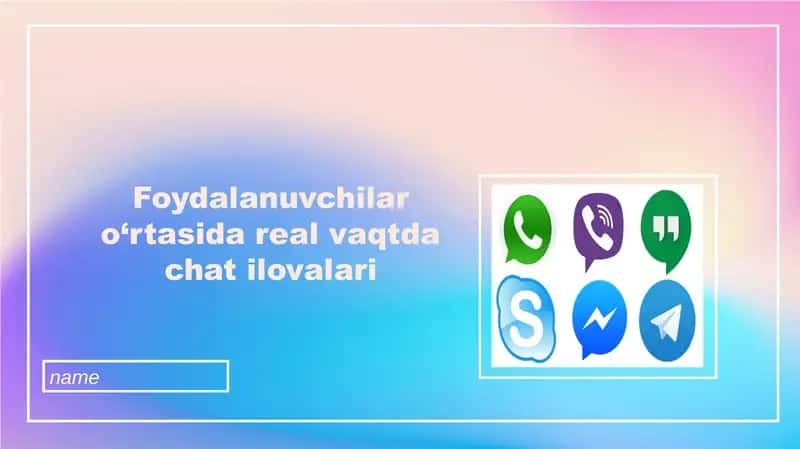 Foydalanuvchilar o‘rtasida real vaqtda chat ilovalari /Telegram/ imo/WatsApp/Skype/WeChat 1
