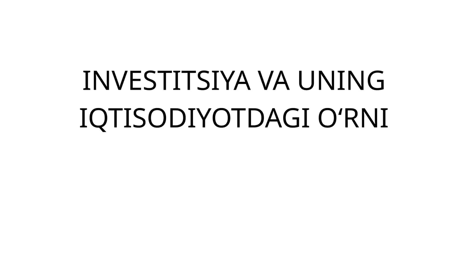 Investitsiya va uning iqtisodiyotdagi o‘rni 1