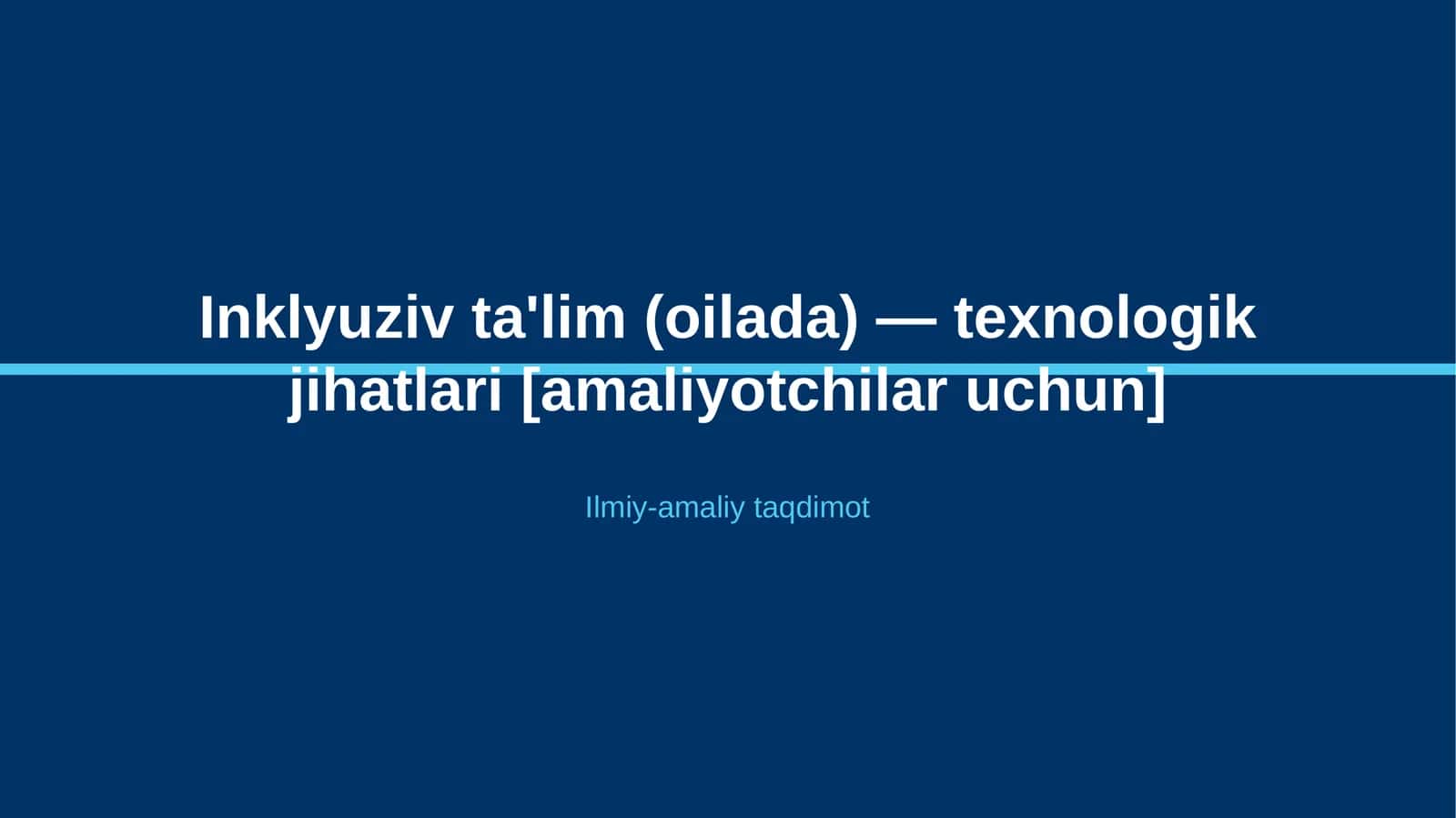 Inklyuziv ta'lim (oilada) — texnologik jihatlari [amaliyotchilar uchun] 1