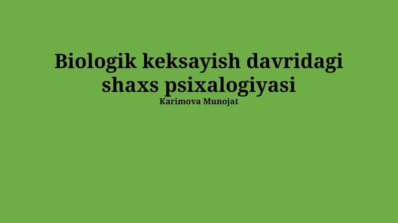 Biologik keksayish davridagi shaxs psixalogiyasi 1