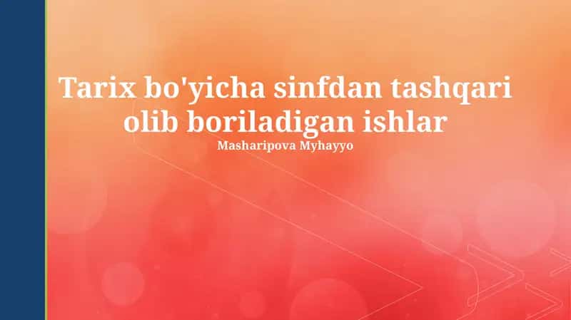 Tarix bo'yicha sinfdan tashqari olib boriladigan ishlar 1