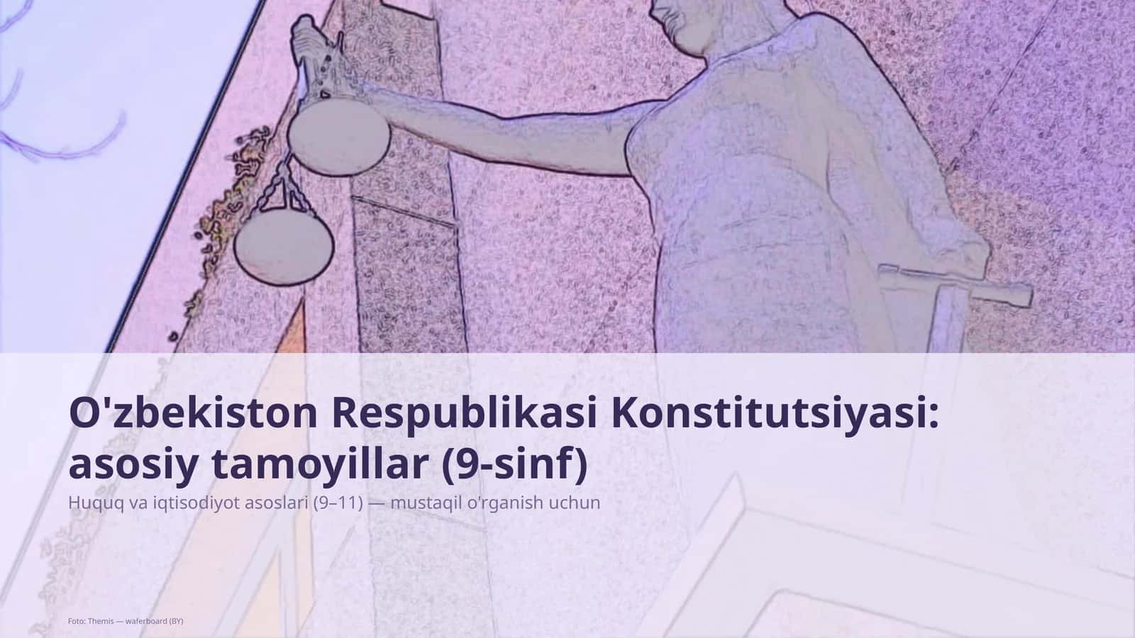 O'zbekiston Respublikasi Konstitutsiyasi: asosiy tamoyillar (9-sinf) 1