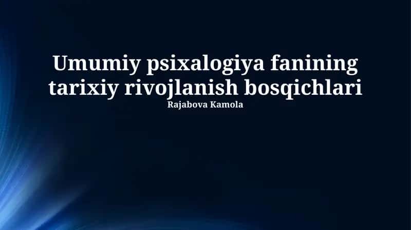 Umumiy psixalogiya fanining tarixiy rivojlanish bosqichlari 1