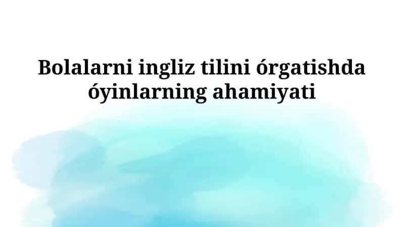 Bolalarni ingliz tilini órgatishda óyinlarning ahamiyati 1