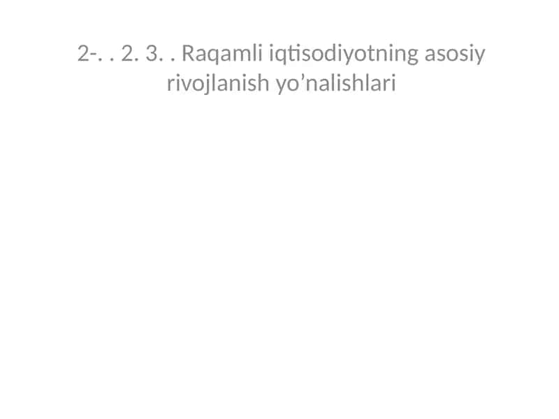 Raqamli iqtisodiyotning asosiy rivojlanish yo’nalishlari 1