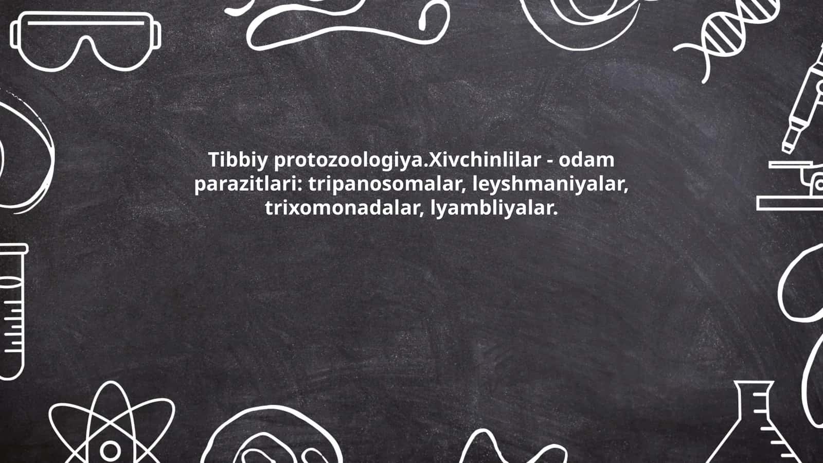 Tibbiy protozoologiya.Xivchinlilar - odam parazitlari: tripanosomalar, leyshmaniyalar, trixomonadalar, lyambliyalar 1