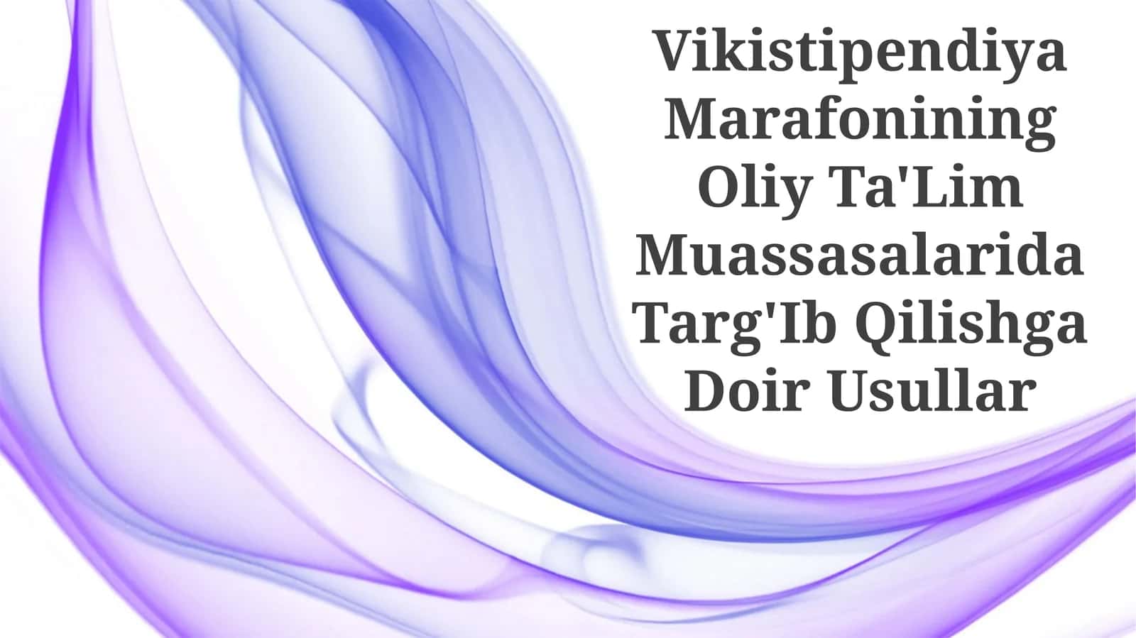 Vikistipendiya Marafonining Oliy Ta'Lim Muassasalarida Targ'Ib Qilishga Doir Usullar 1