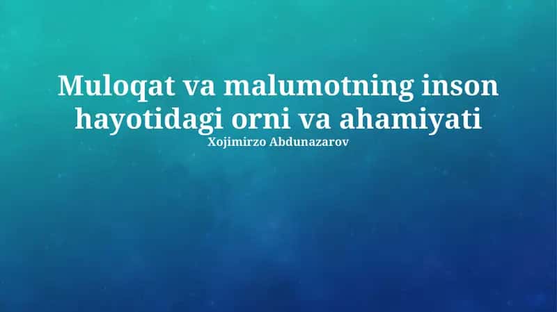 Muloqat va malumotning inson hayotidagi orni va ahamiyati 1