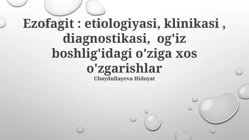 Ezofagit etiologiyasi, klinikasi, diagnostikasi, og'iz boshlig'idagi o'ziga xos o'zgarishlar 1