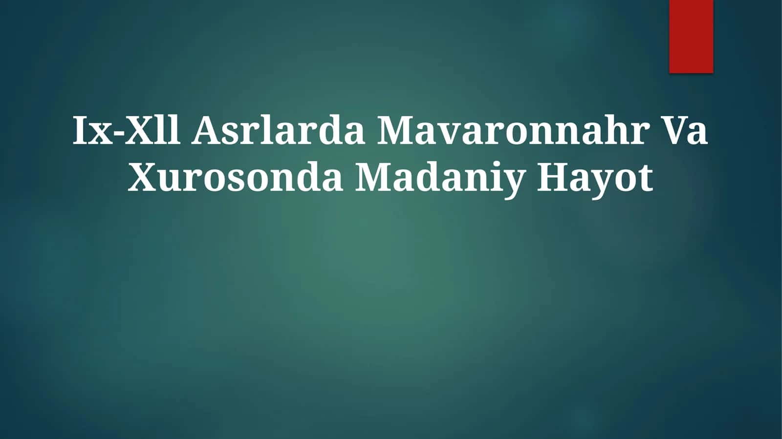 Ix-Xll Asrlarda Mavaronnahr Va Xurosonda Madaniy Hayot 1