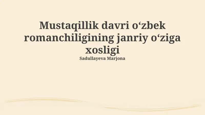 Mustaqillik davri o'zbek romanchiligining janriy o'ziga xosligi 1