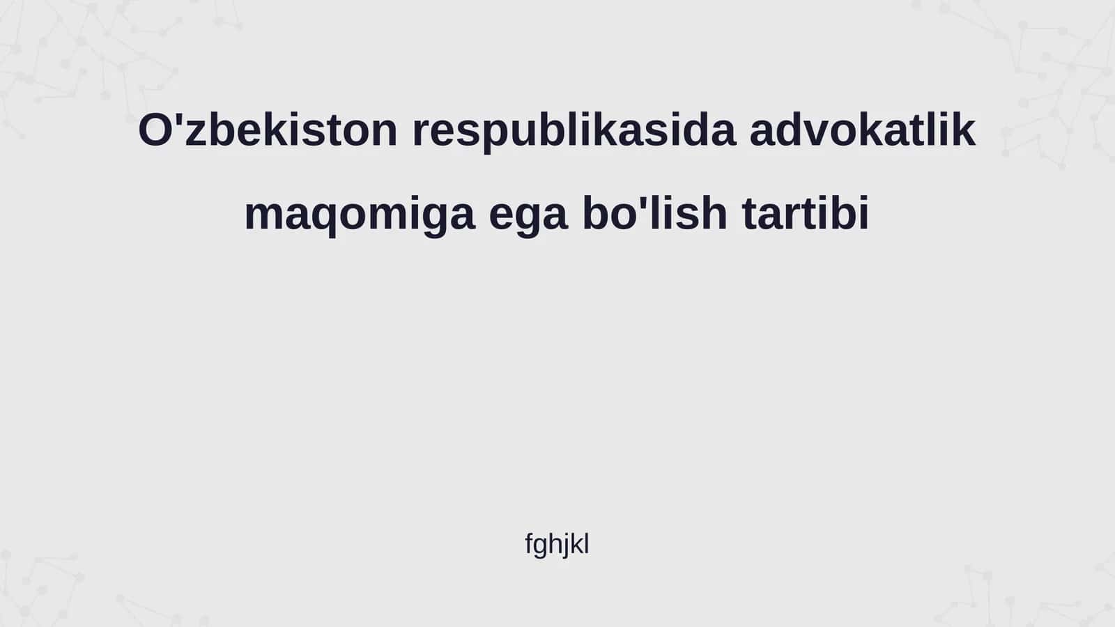 Advokatlik maqomiga ega bo'lish tartibi 1