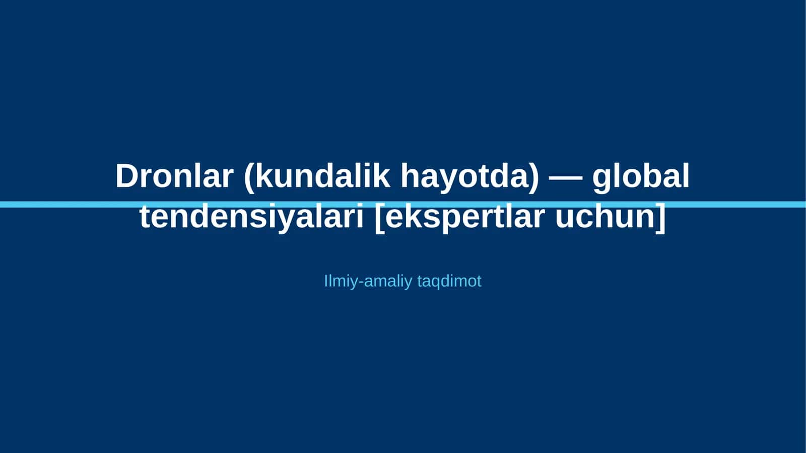 Dronlar (kundalik hayotda) — global tendensiyalari [ekspertlar uchun] 1