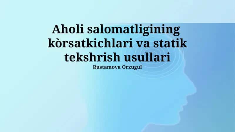 Aholi salomatligining kòrsatkichlari va statik tekshrish usullari 1