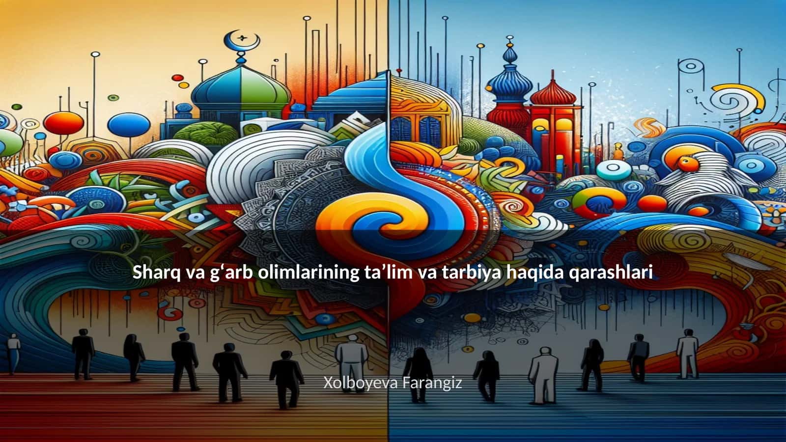Sharq va gʻarb olimlarining ta’lim va tarbiya haqida qarashlari 1