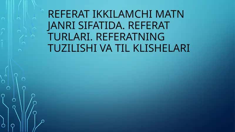 REFERAT IKKILAMCHI MATN JANRI SIFATIDA. REFERAT TURLARI. REFERATNING   TUZILISHI VA TIL KLISHELARI 1