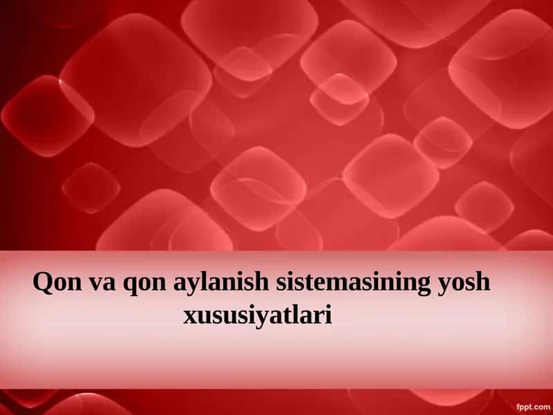 Qon va qon aylanish sistemasining yosh xususiyatlari 1