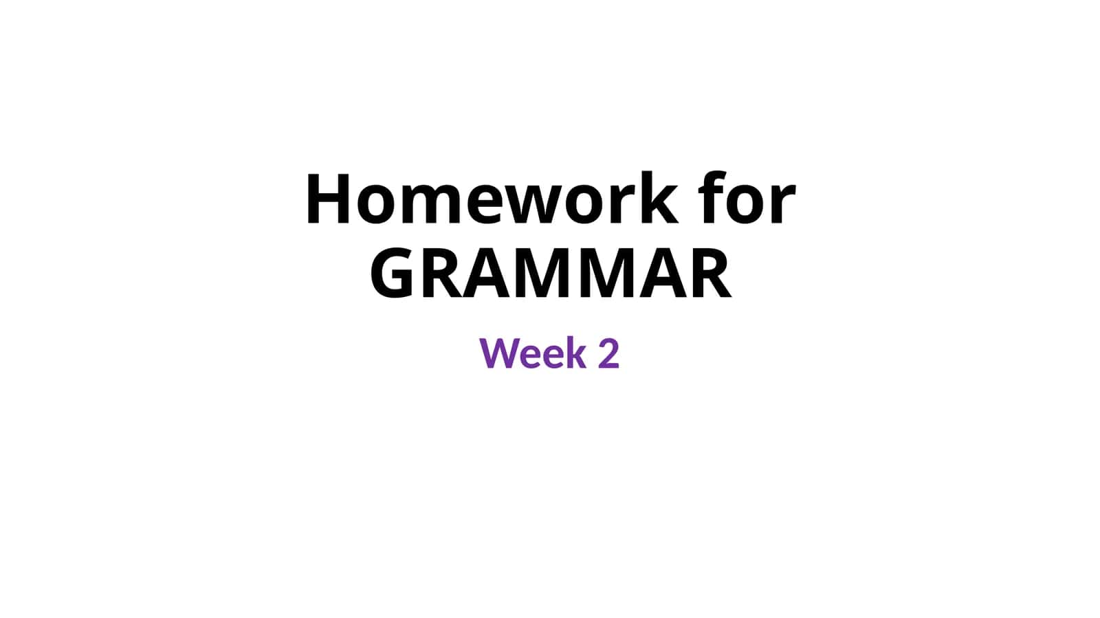 Homework for GRAMMAR 1