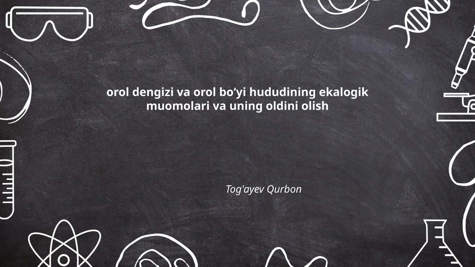 orol dengizi va orol boʻyi hududining ekalogik muomolari va uning oldini olish 1