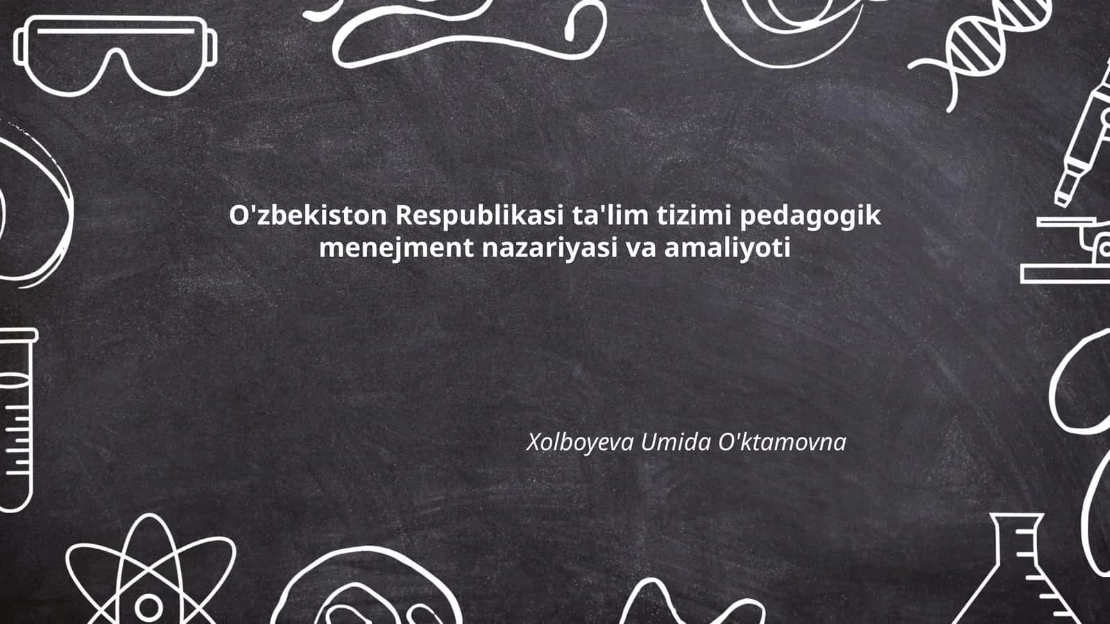 O'zbekiston Respublikasi ta'lim tizimi pedagogik menejment nazariyasi va amaliyoti 1