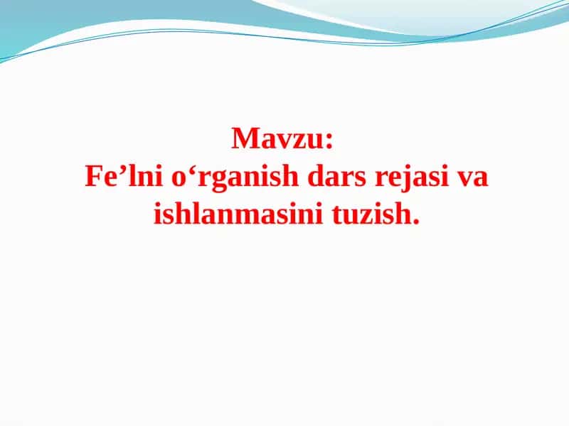Fe’lnio‘rganish darsi rejasini va ishlanmasini tuzish 1