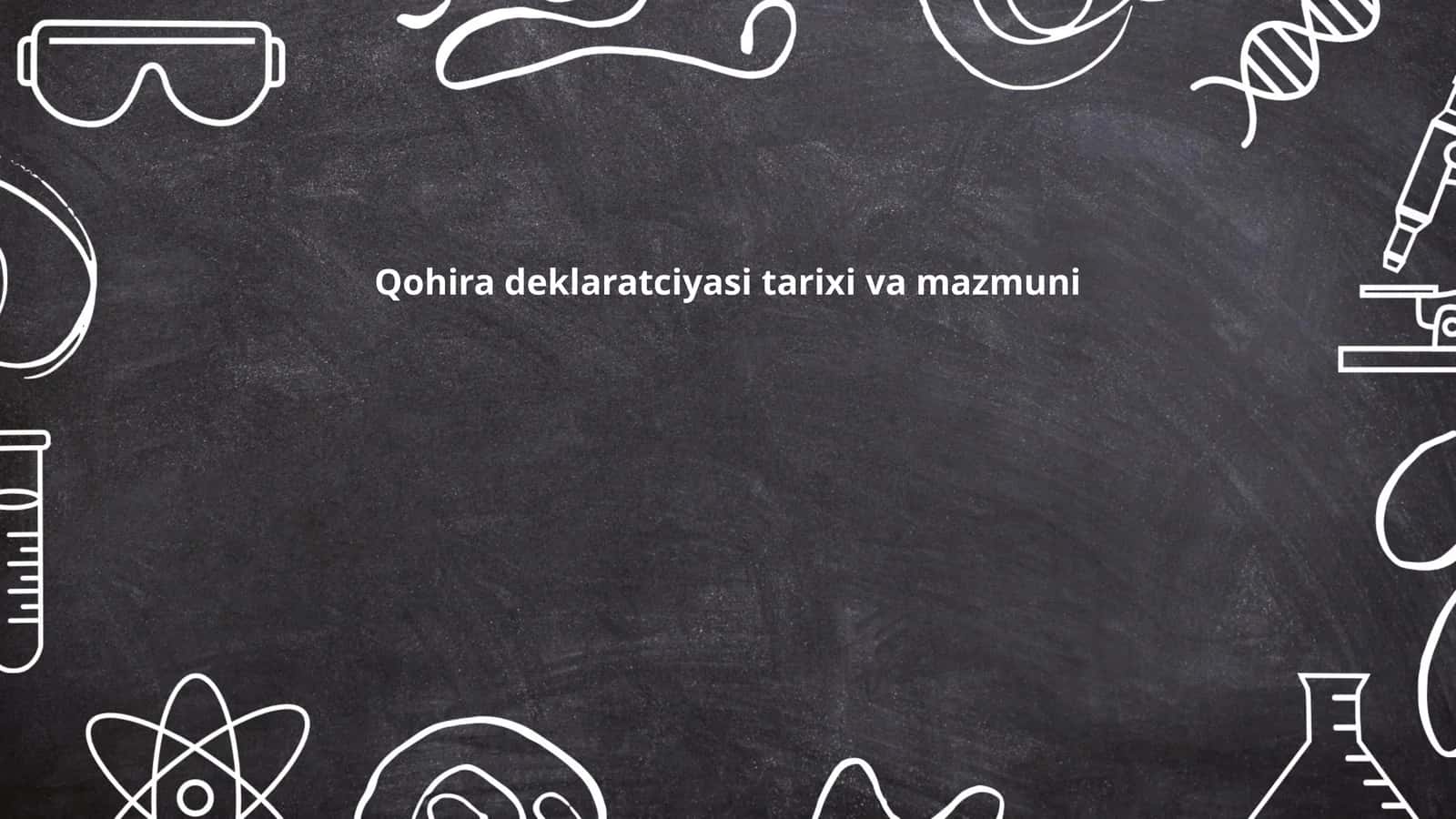 Qohira deklaratciyasi tarixi va mazmuni 1