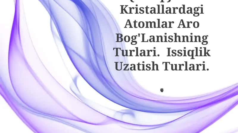 Kristallardagi Atomlar Aro Bog'Lanishning Turlari 1