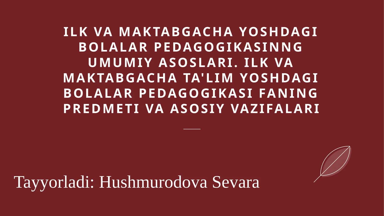 Ilk va maktabgacha yoshdagi bolalar pedagogikasinng umumiy asoslari. Ilk va maktabgacha ta'lim yoshdagi bolalar pedagogikasi faning predmeti va asosiy vazifalari 1