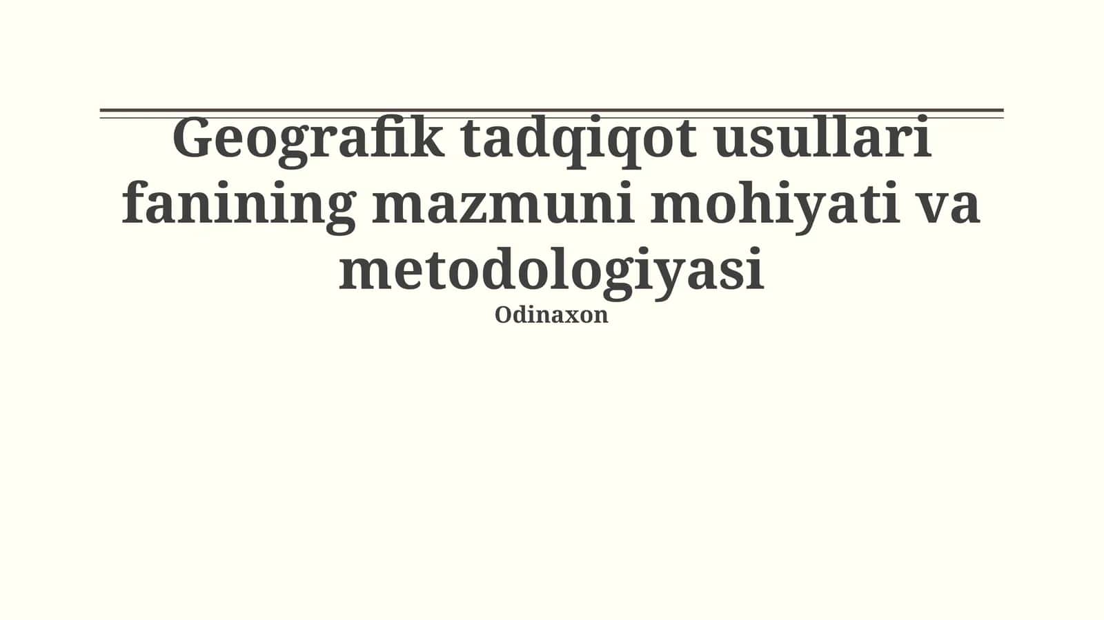 Geografik tadqiqot usullari fanining mazmuni mohiyati va metodologiyasi 1