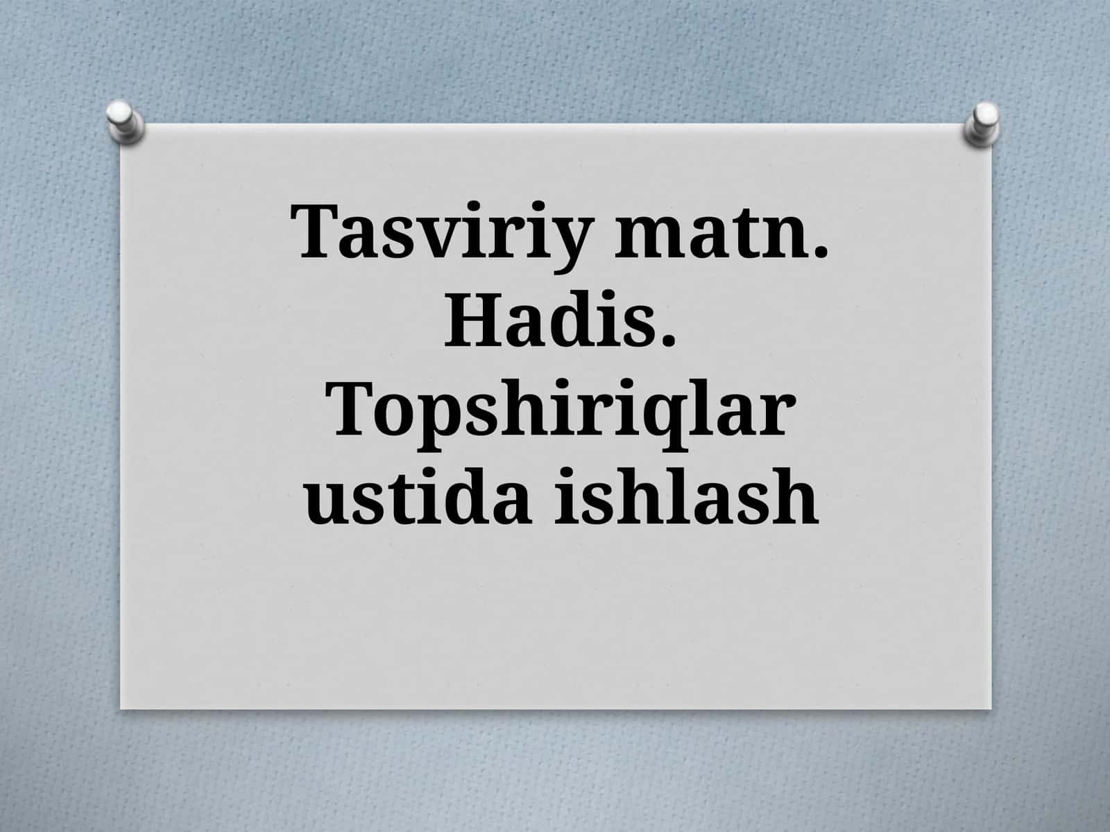 Tasviriymatn. Hadis. Topshiriqlar ustida ishlash 1