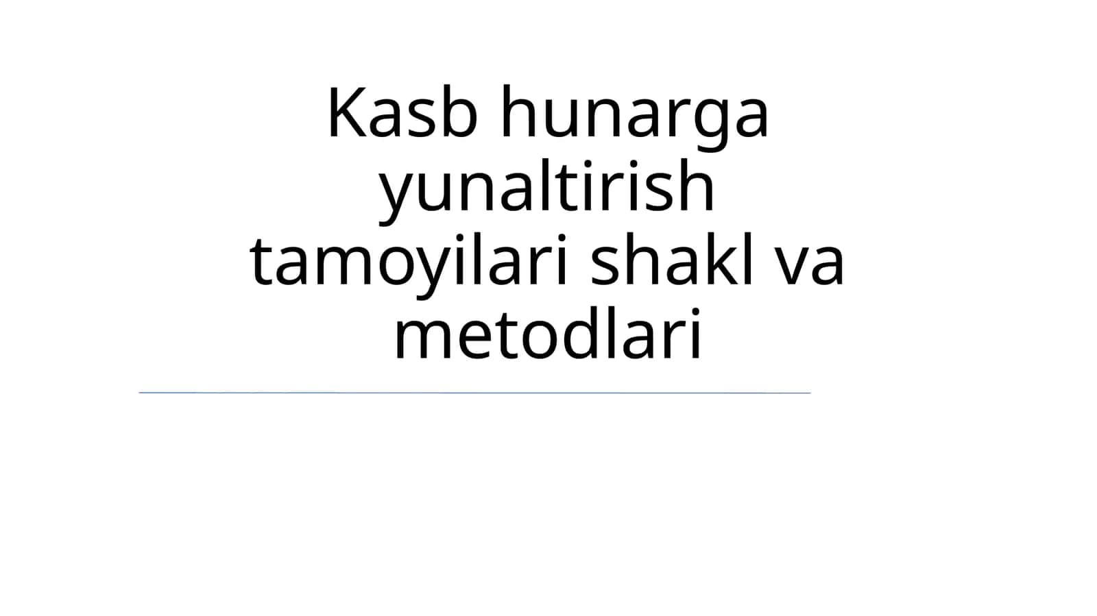 Kasb hunarga yunaltirish tamoyilari shakl va metodlari 1