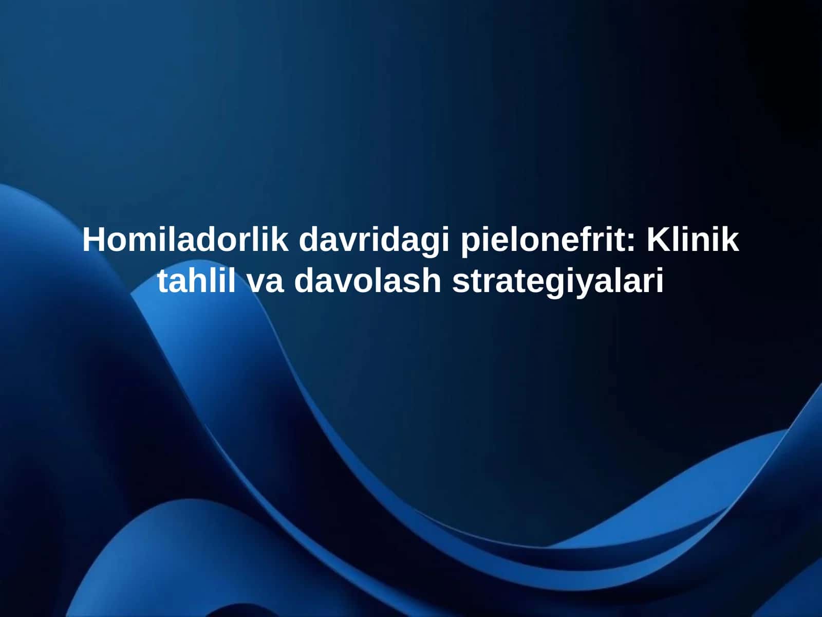 Homiladorlik davridagi pielonefrit: Klinik tahlil va davolash strategiyalari 1
